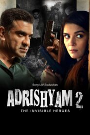 Adrishyam – The Invisible Heroes (2025) Hindi Season 2 Complete