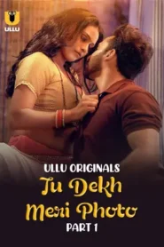 Tu Dekh Meri Photo – Part 1 (2025) UllU Original
